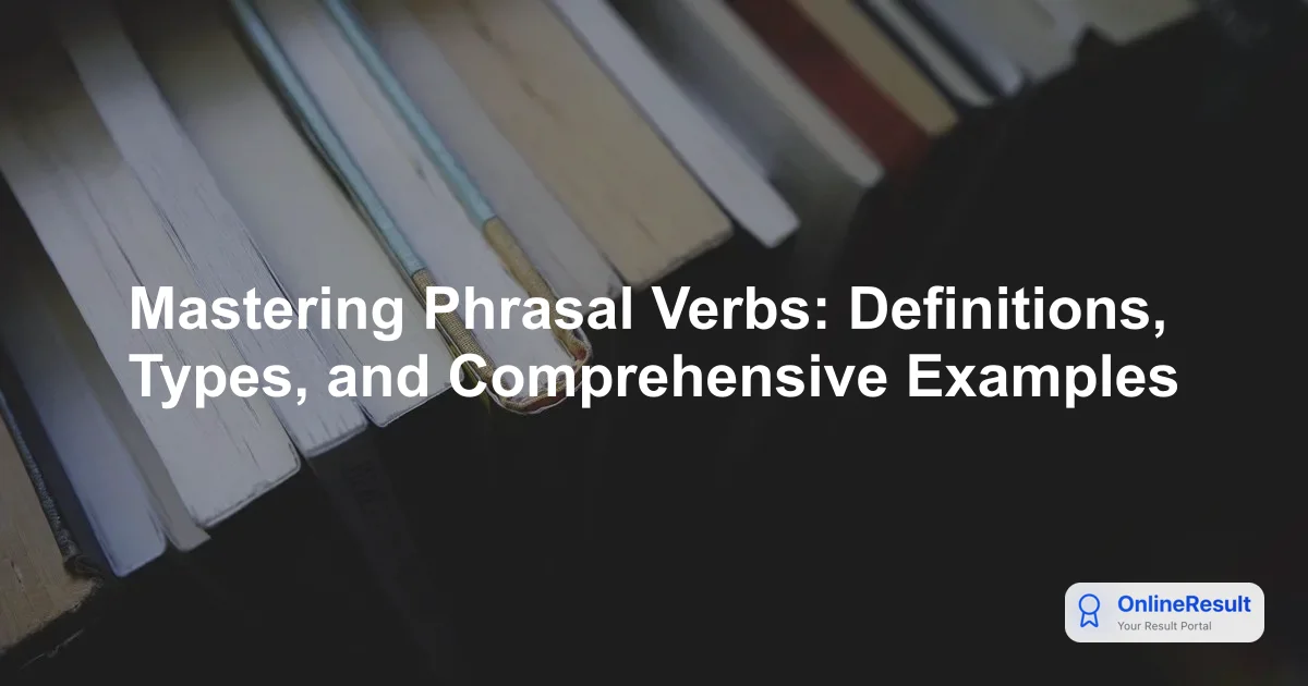 Mastering Phrasal Verbs: Categories, Usage Rules & Examples