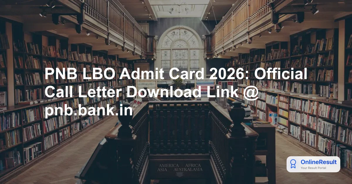 PNB LBO Admit Card 2026: Download Call Letter, Exam Dates & Guidelines