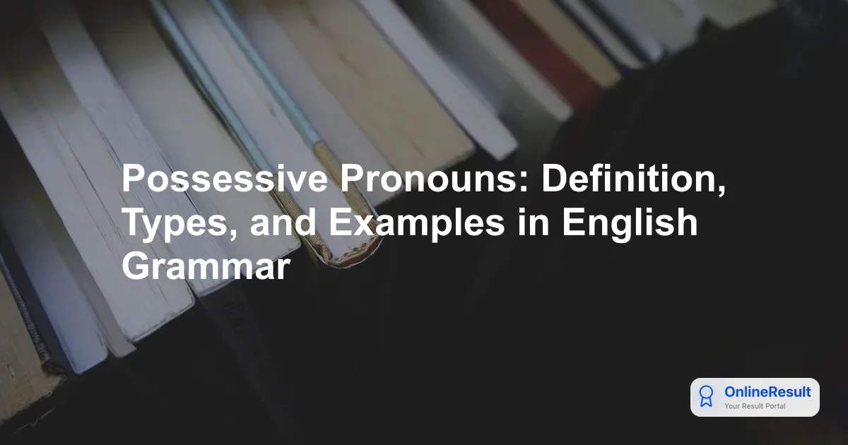 Mastering Possessive Pronouns in English Grammar: A Complete Guide