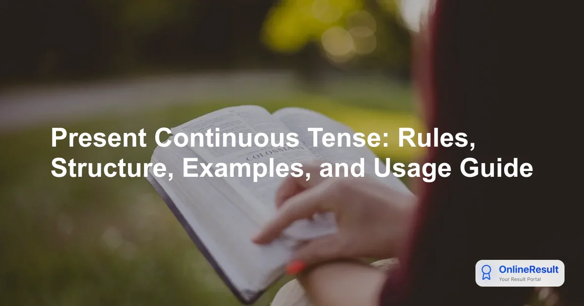 Mastering the Present Continuous Tense: Rules, Structures, and Usage Guide