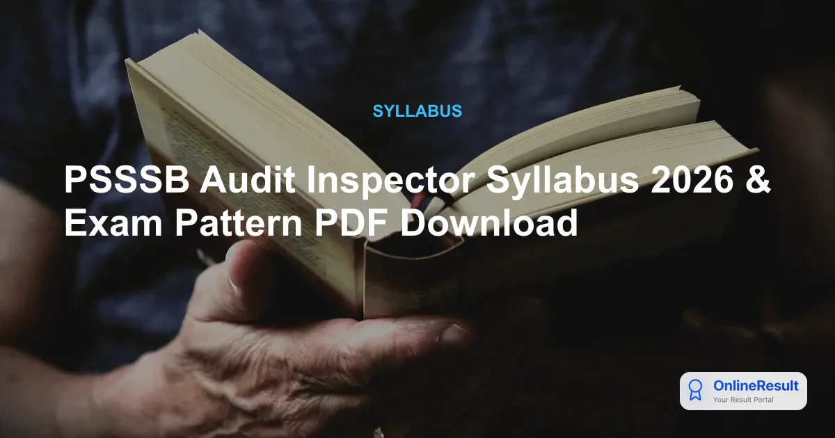 Master the PSSSB Audit Inspector Syllabus 2026: Exam Pattern & Preparation Guide