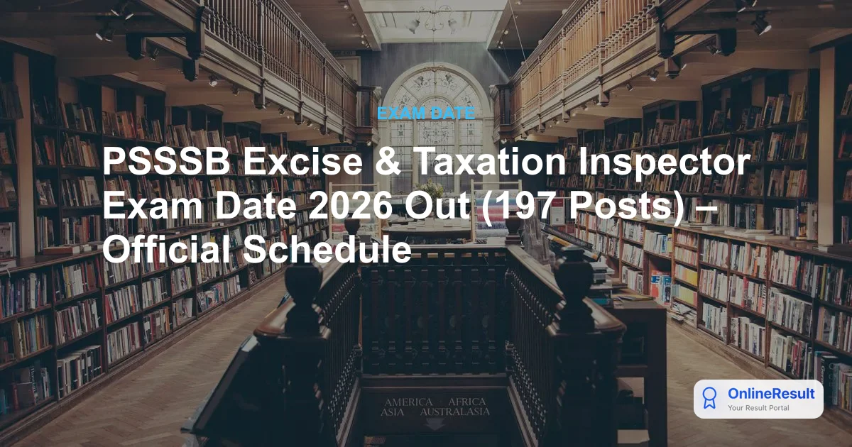 PSSSB Excise Inspector Recruitment 2026: 197 Vacancies, Exam Date & Eligibility