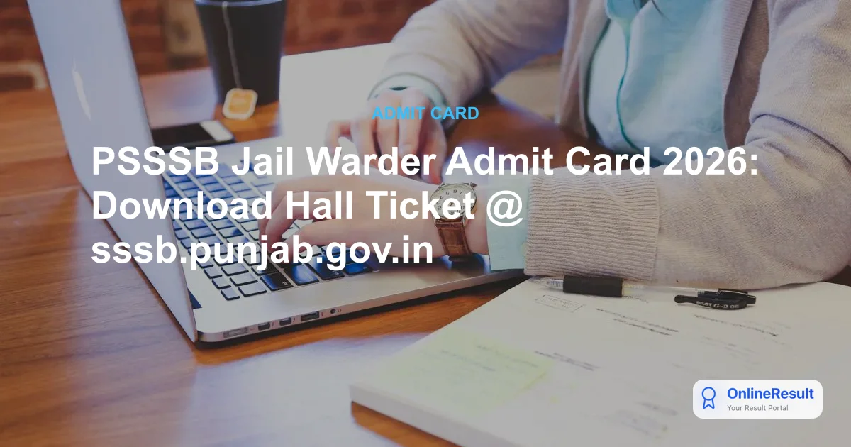 PSSSB Jail Warder Admit Card 2026 Out - Download Hall Ticket for Exam Date
