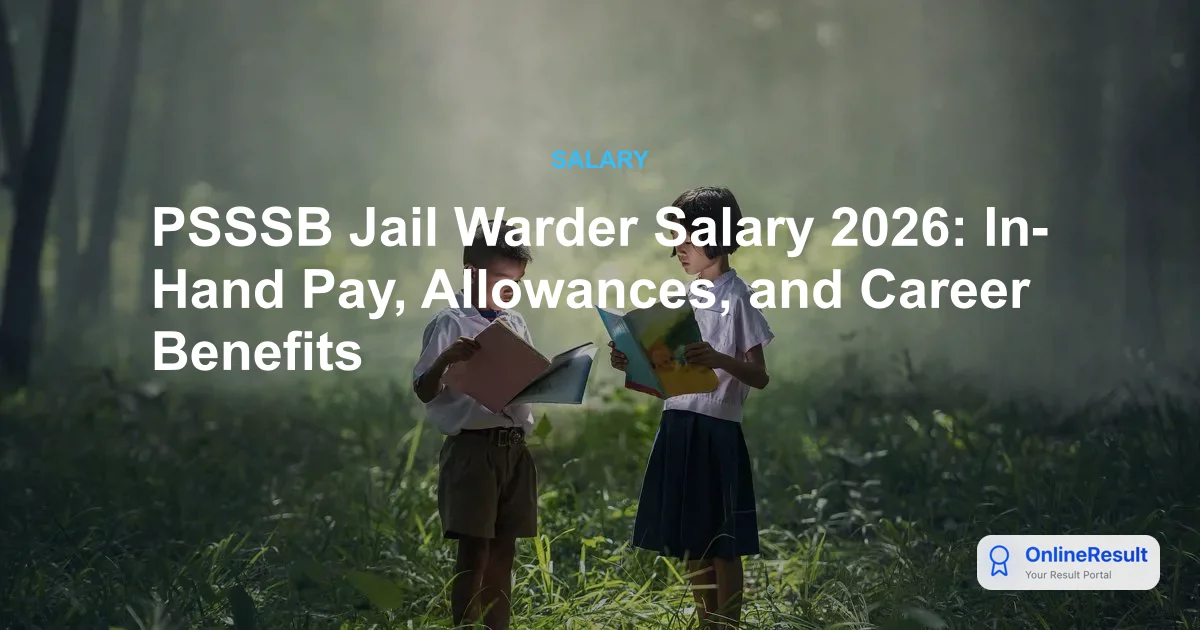 PSSSB Jail Warder Salary 2026: Pay Scale, In-Hand Earnings & Allowances