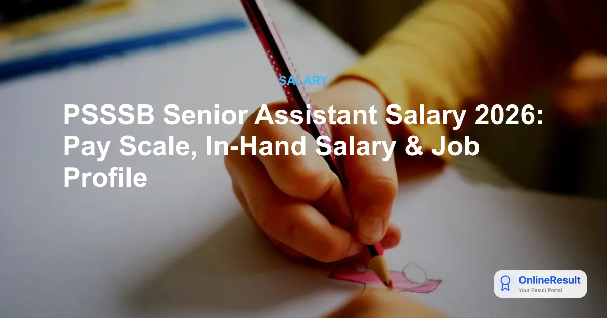PSSSB Senior Assistant Salary 2026: Structure, Perks & Growth