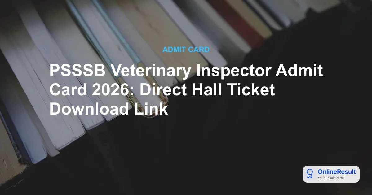 PSSSB Veterinary Inspector Admit Card 2026 Out – Download Hall Ticket