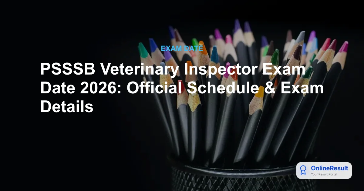 PSSSB Veterinary Inspector Exam Date 2026 Out: Schedule, Vacancies & Details
