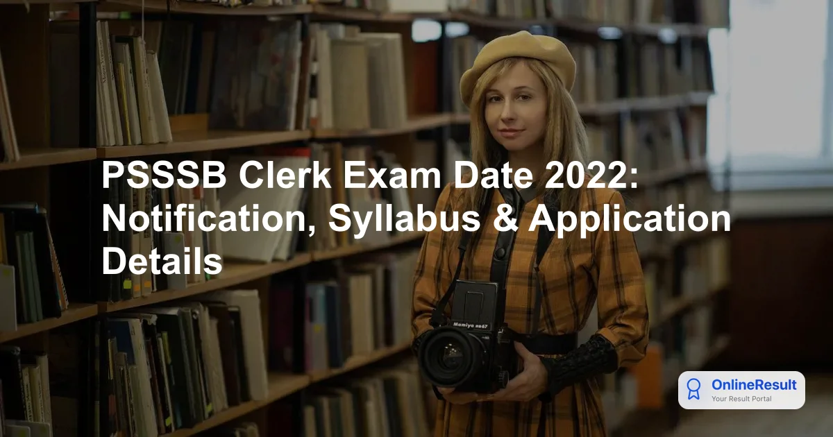 PSSSB Clerk Recruitment 2022: Complete Guide to Vacancies, Syllabus & Exam Dates
