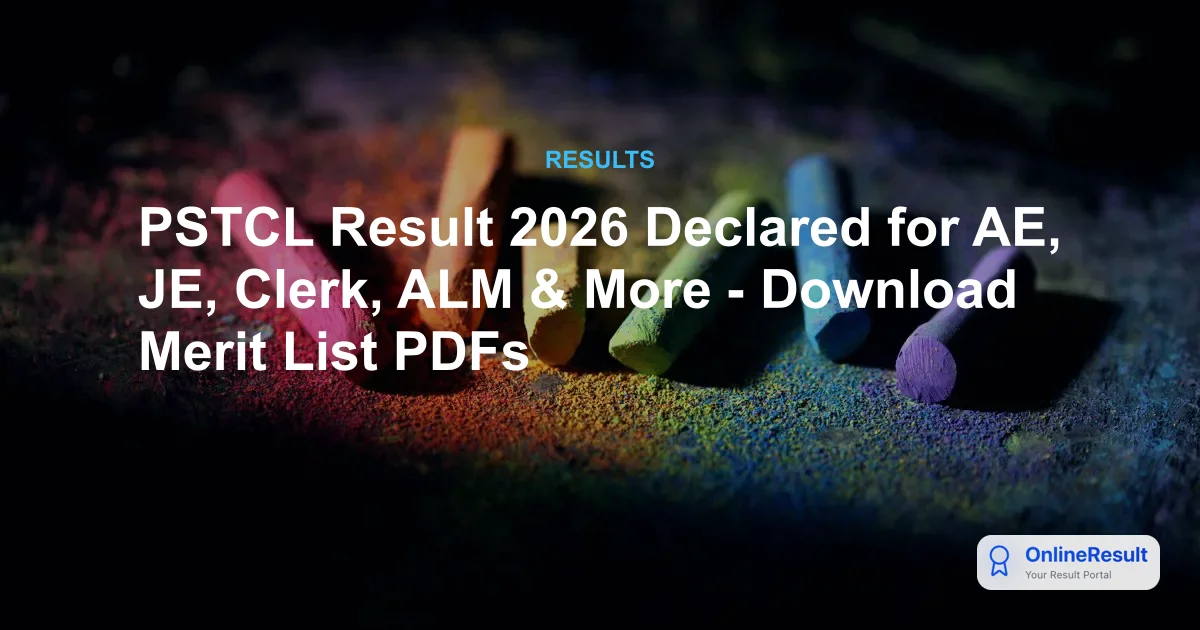 PSTCL Result 2026 Declared: Check 609 Vacancies for AE, JE & Clerk Posts