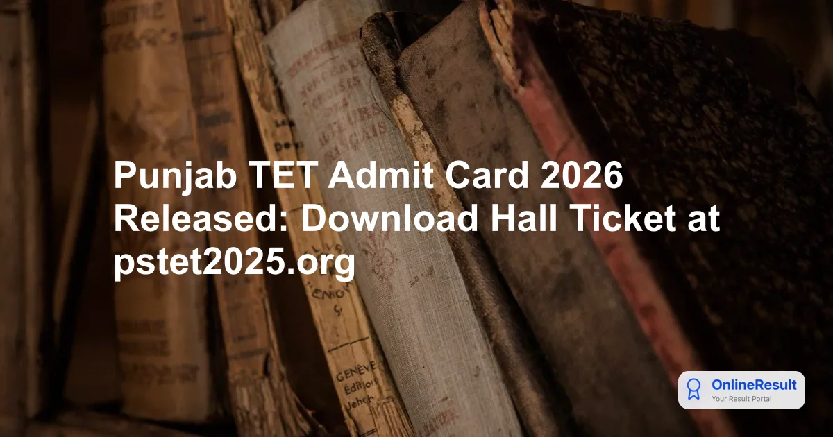 Punjab TET Admit Card 2026: Download Hall Ticket & Exam Guidelines