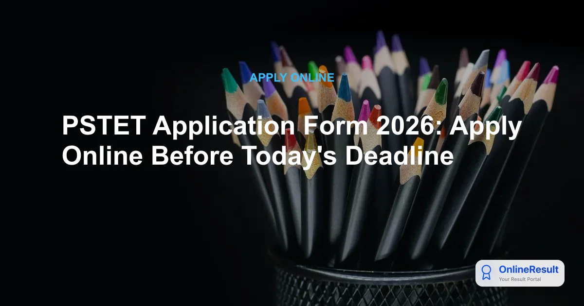 PSTET 2026: Complete Guide to Registration, Exam Dates, and Eligibility