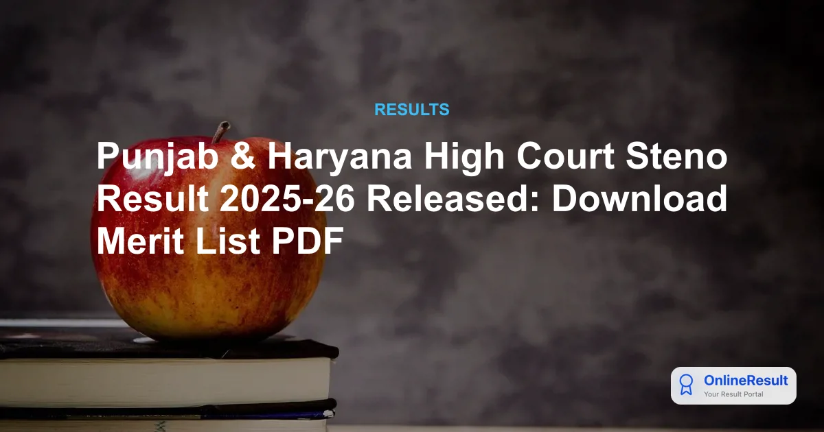 Punjab & Haryana High Court Stenographer Result 2025-26 Released