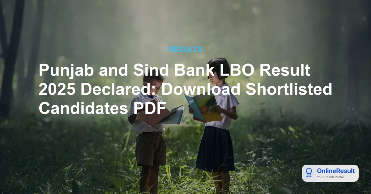Punjab and Sind Bank LBO Result 2025 Announced: Check Merit List & Scores