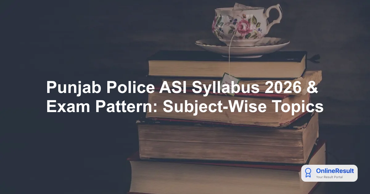 Punjab Police ASI Syllabus 2026, Exam Pattern & Preparation Tips