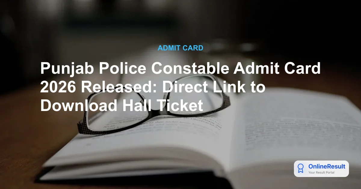 Punjab Police Constable Admit Card 2026 Released: Direct Hall Ticket Download Link