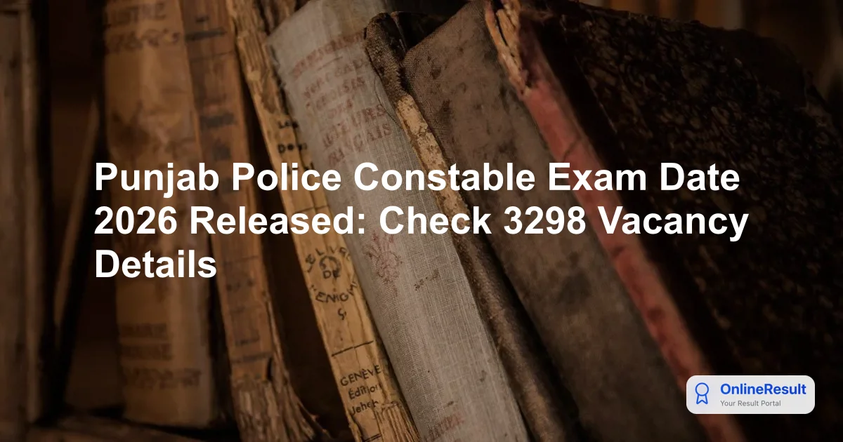 Punjab Police Constable Recruitment 2026: Exam Dates, Vacancies, & Eligibility