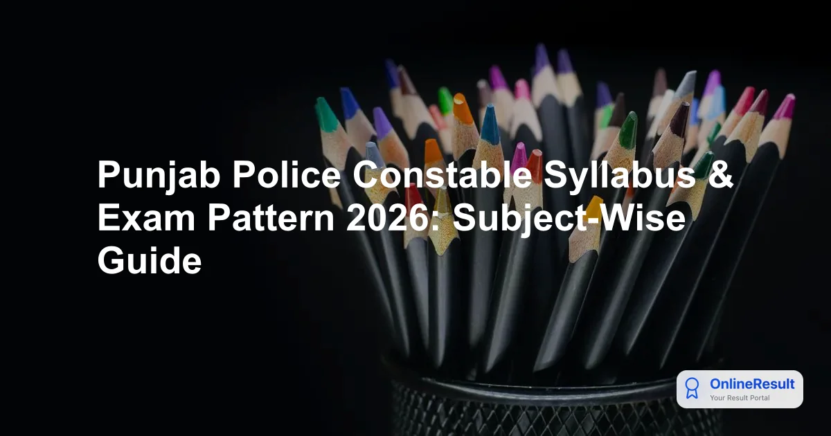 Punjab Police Constable Syllabus 2026: Exam Pattern & PST/PMT Guide