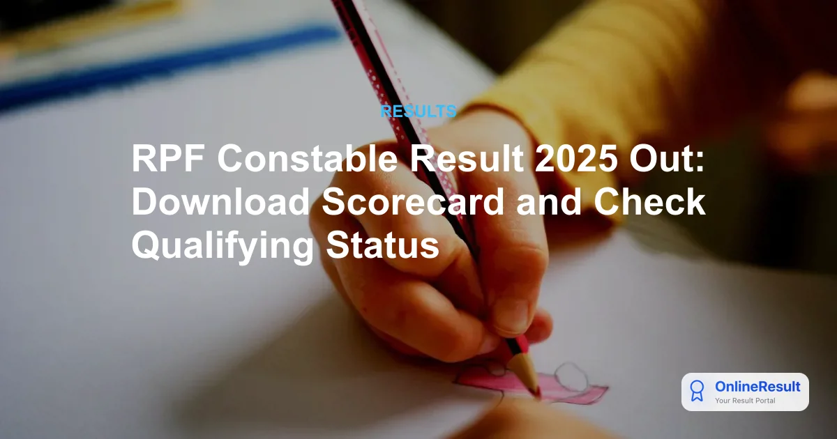 RPF Constable Result 2025 Out: Check Merit List, Cut-Off & Scorecard