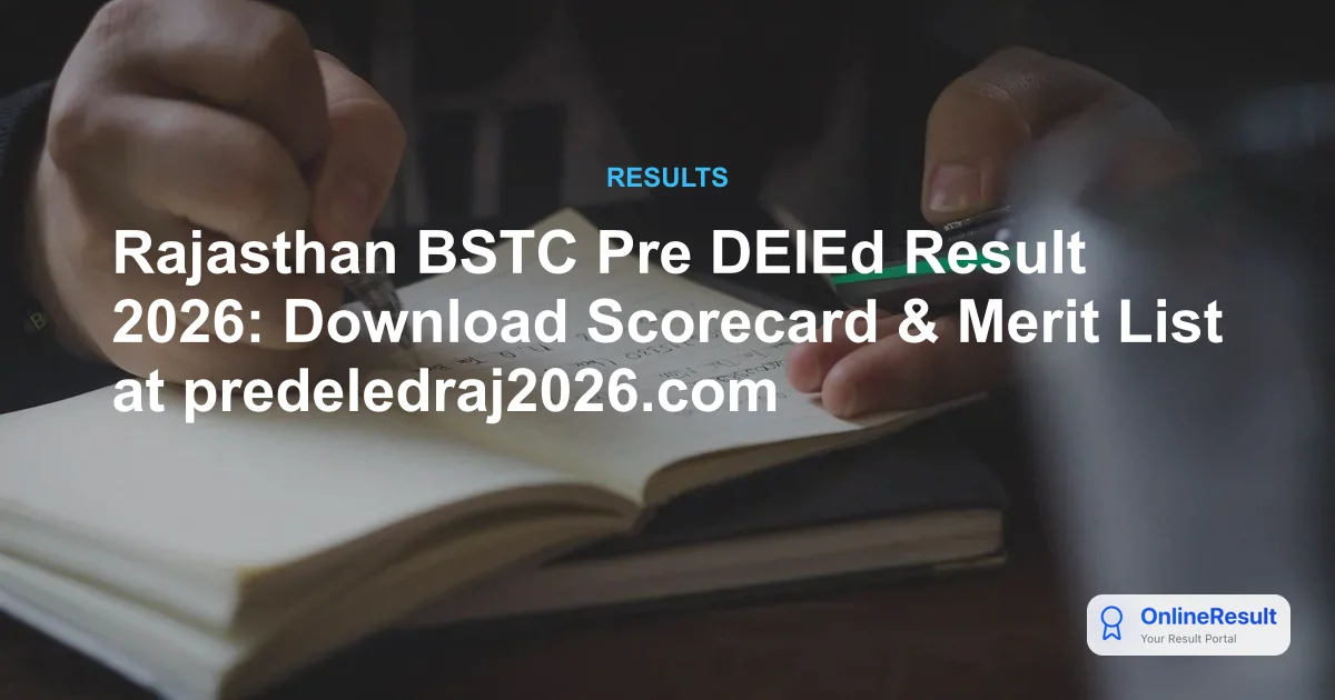 Rajasthan BSTC Result 2026: Check Scores & Counselling Process at predeledraj2026.com