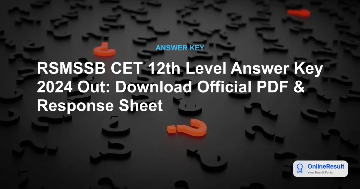 RSMSSB CET 12th Level Answer Key 2024: Direct Links & Objection Process