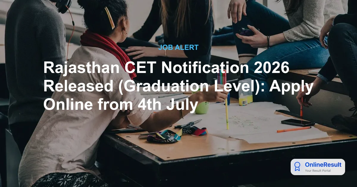 Rajasthan CET 2026 Graduation Level Exam: Notification, Dates, Eligibility & Apply Online