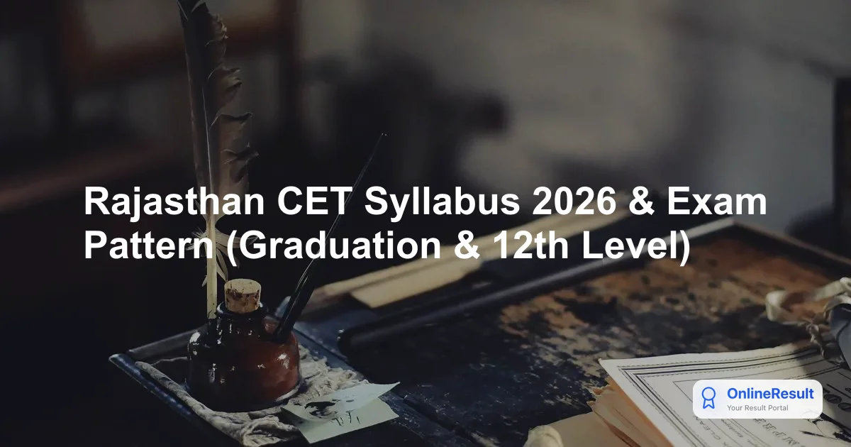 Rajasthan CET 2026: Syllabus, Exam Pattern & Preparation Guide