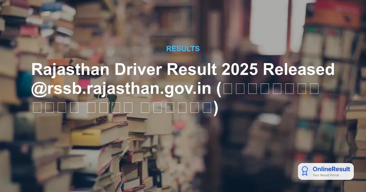 Rajasthan Vahan Chalak Result 2025-26 Declared: Check Cut-Off Marks & PDF