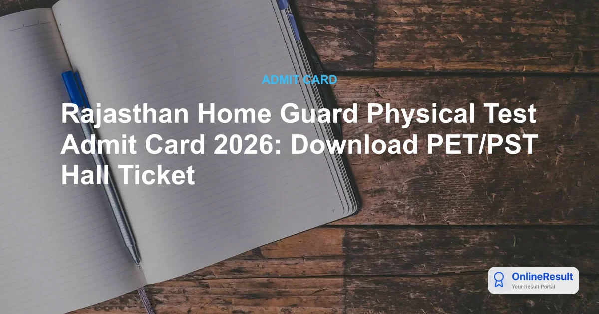 Rajasthan Home Guard Admit Card 2026: PET/PST Dates, Download Link & Exam Details