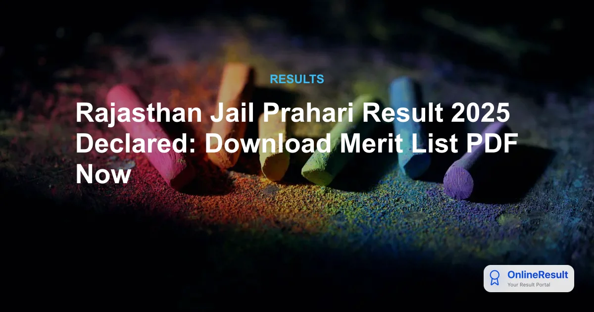 Rajasthan Jail Prahari Result 2025 Released: Check Merit List & Next Steps