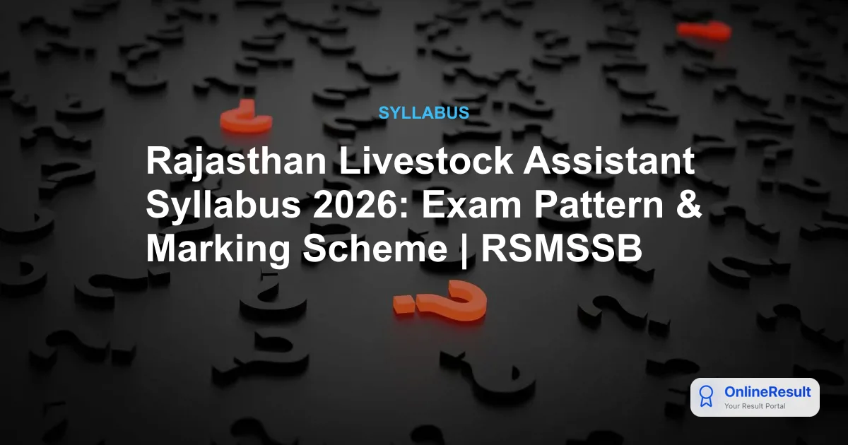 Rajasthan Livestock Assistant Syllabus & Exam Pattern 2026: RSMSSB