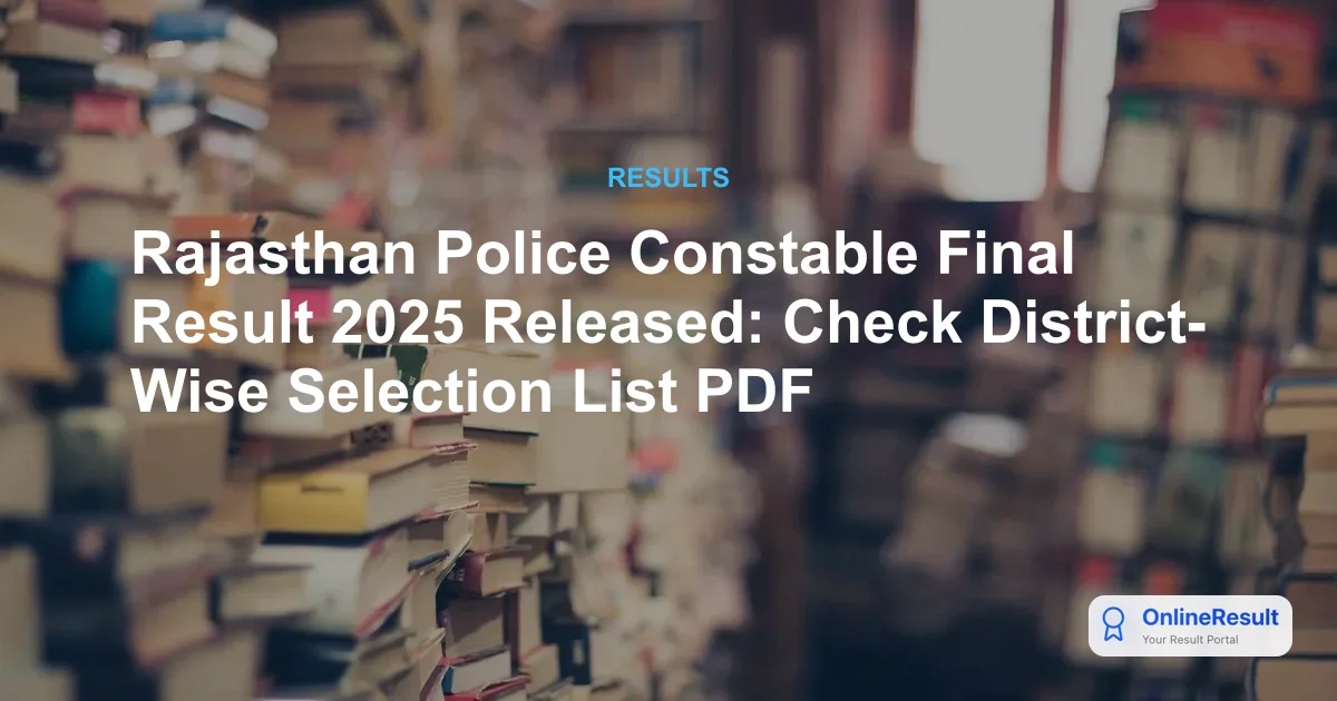 Rajasthan Police Constable Final Result 2025 Out for 10,000 Vacancies