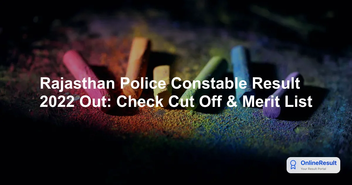 Rajasthan Police Constable Result 2022 Declared: Check 4,438 Vacancies, Cut-Offs & Direct Links