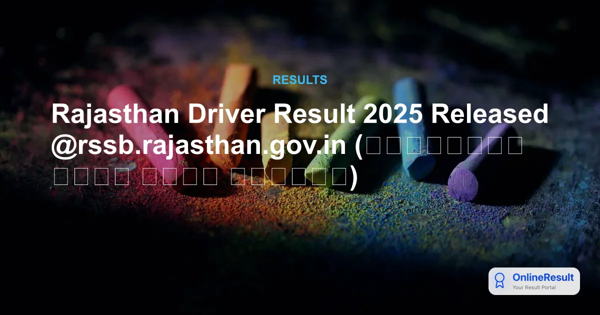 Rajasthan Vahan Chalak Result 2025-26 Out: RSSB Driver Cut Off & Scorecard
