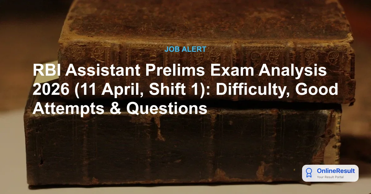 RBI Assistant Prelims Exam Analysis 2026: 11th April Shift 1 Review