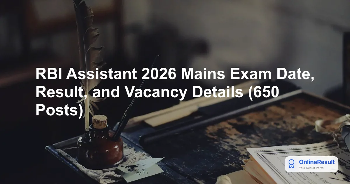 RBI Assistant Recruitment 2026: 650 Vacancies, Mains Exam Date, Salary & Eligibility