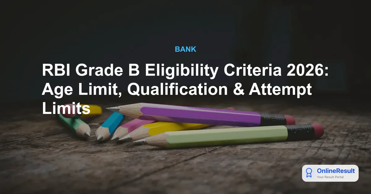RBI Grade B Eligibility Criteria 2026: Age, Qualification & Attempts