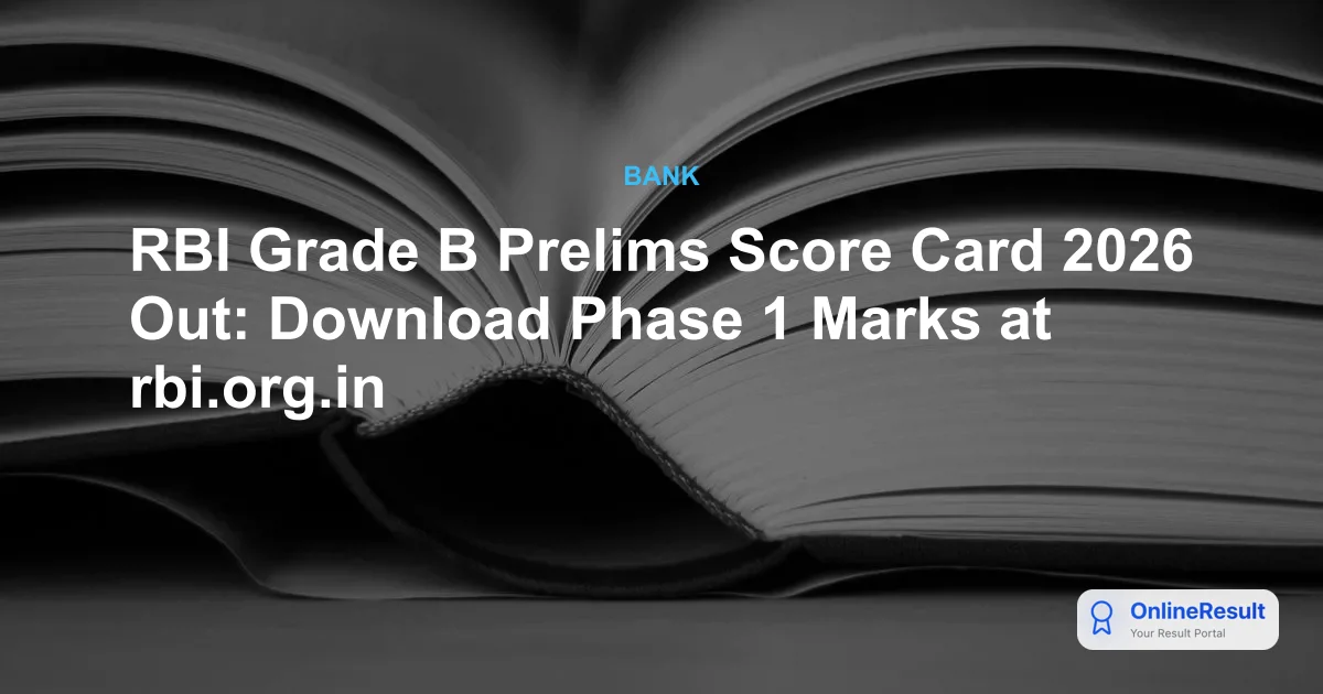 RBI Grade B Mains Score Card 2026: Download Phase 2 Marks Online