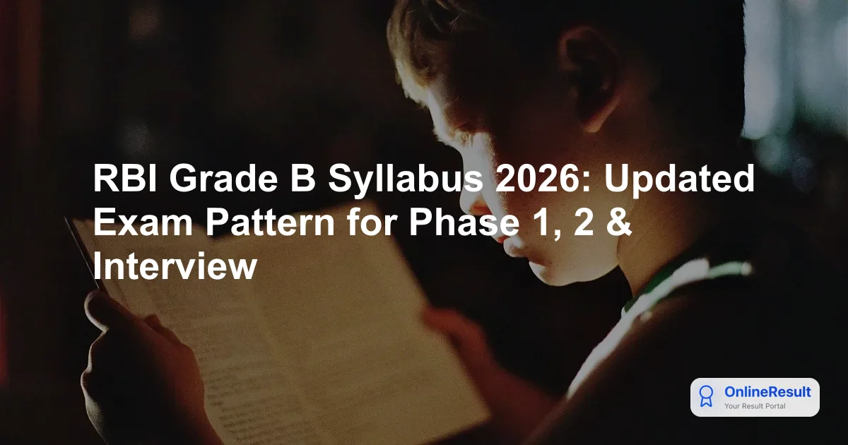 RBI Grade B 2026: Complete Syllabus, Exam Pattern & Selection Process