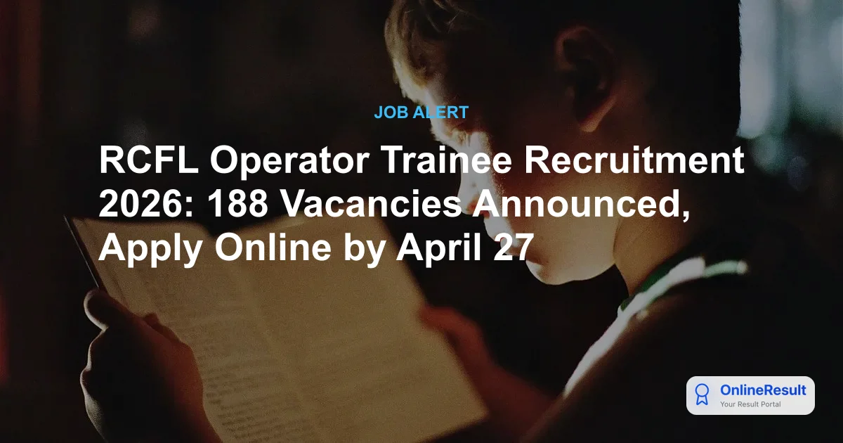 RCFL Operator Trainee Recruitment 2026: Apply Online for 188 Vacancies