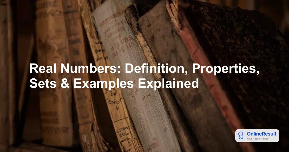 Understanding Real Numbers: Definition, Properties, and Subsets