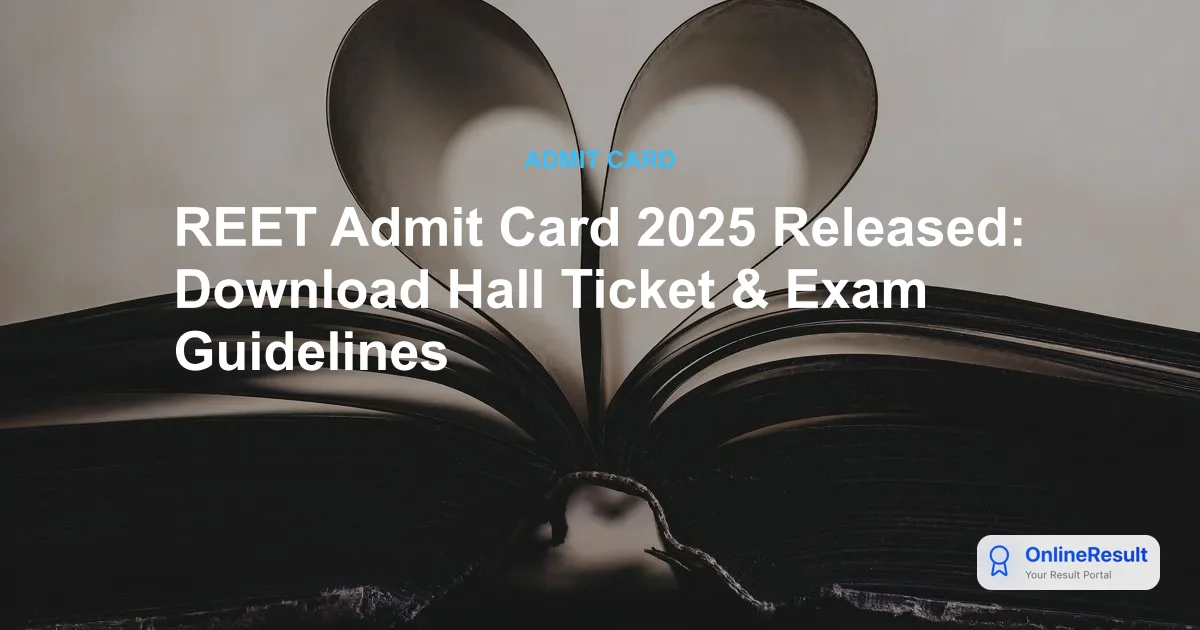 Rajasthan REET Admit Card 2025 Released: Download Link, Exam Dates & Schedule