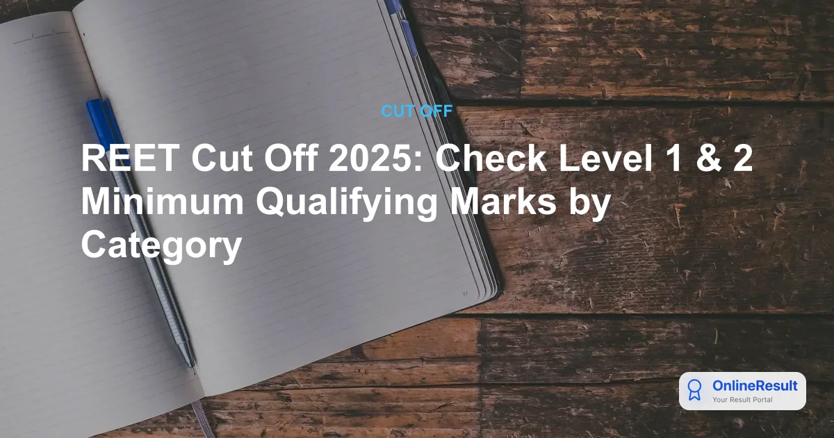 REET 2025 Result & Qualifying Marks: Complete Guide for Rajasthan Teachers