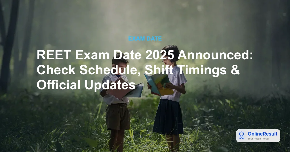 REET 2025: Exam Dates, New OMR Rules, and Essential Preparation Guide