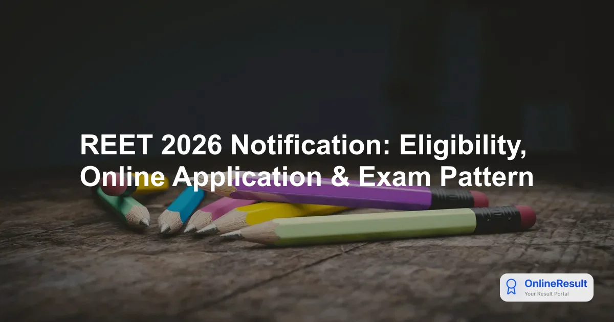 REET 2026: Notification, Exam Pattern, Syllabus, Eligibility & Salary