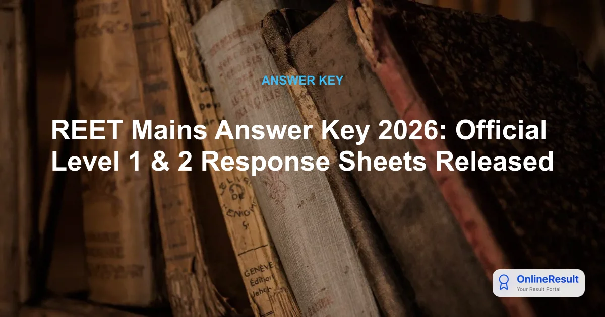 REET Mains Answer Key 2026 Out: Download Level 1 & Level 2 PDFs, Raise Objections