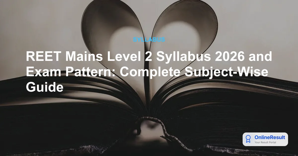 REET Mains Level 2 Syllabus, Exam Pattern & Selection Process 2026
