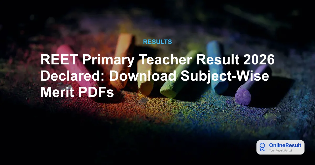 REET Primary Teacher Result 2026 Declared: Check Level 1 Merit List & Cut Off