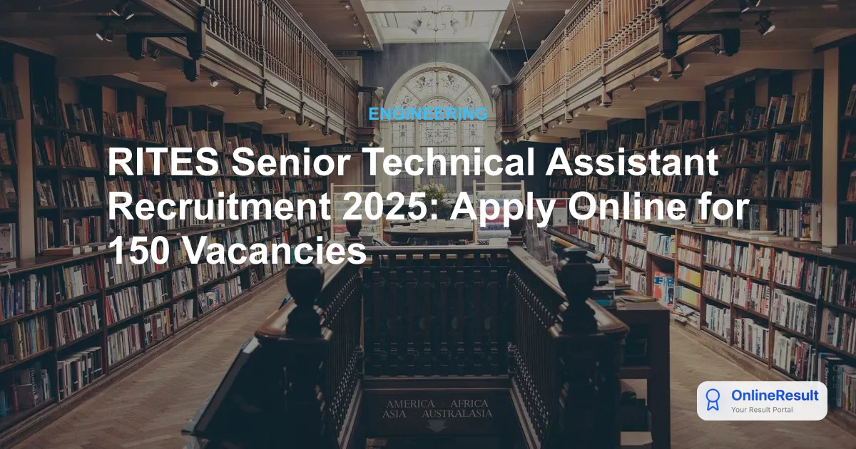 RITES Senior Technical Assistant Recruitment 2025: Apply for 150 Mechanical Vacancies