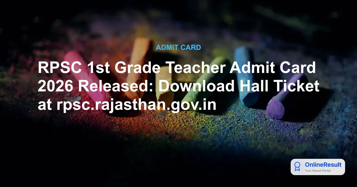 RPSC 1st Grade Teacher Admit Card 2026: Download Hall Ticket & Exam Schedule