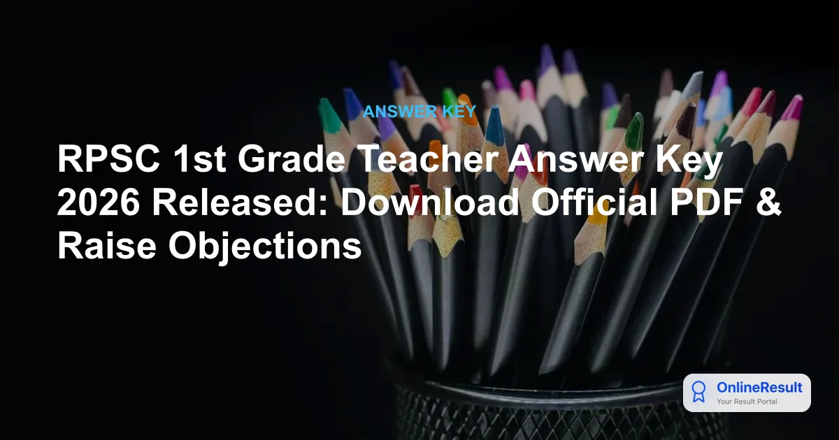 RPSC 1st Grade Teacher Answer Key 2026 Out: Download PDF & Raise Objections